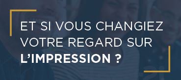 Changez votre regard sur l'impression