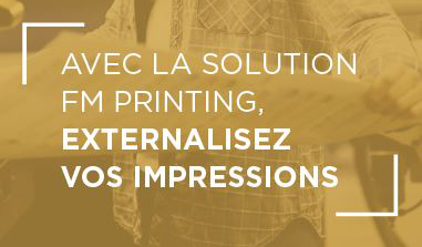 Avec la solution FM Printing, externalisez vos impressions